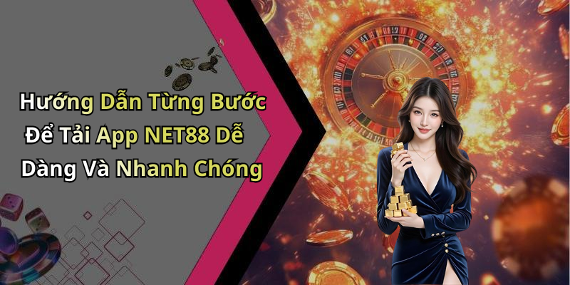 tai-app-net88-trai-nghiem-giai-tri-truc-tuyen-dinh-cao-ngay-hom-nay-2454