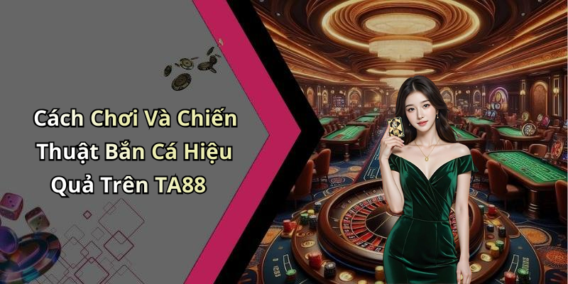 ban-ca-ta88-kham-pha-the-gioi-giai-tri-dinh-cao-ngay-hom-nay-2450