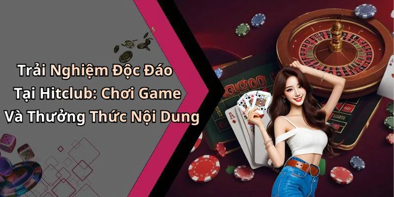 hitclub-kham-pha-the-gioi-giai-tri-truc-tuyen-day-mau-sac-2538