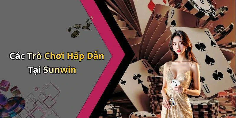 Các Trò Chơi Hấp Dẫn Tại Sunwin