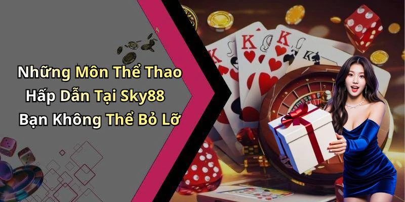 the-thao-sky88-kham-pha-the-gioi-giai-tri-truc-tuyen-cuc-ky-hap-dan-2622