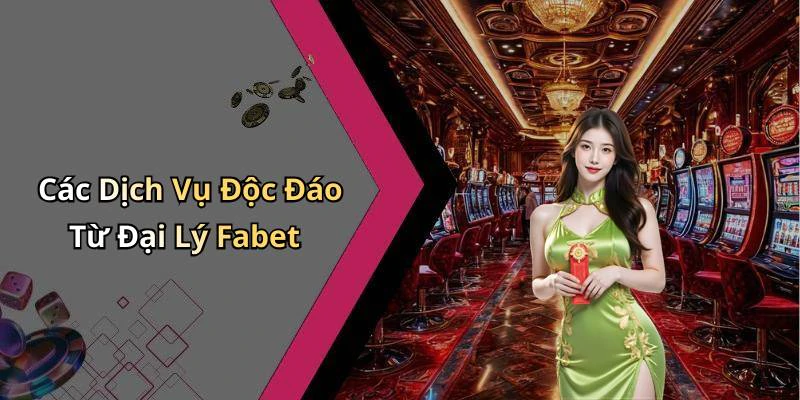 dai-ly-fabet-kham-pha-the-gioi-giai-tri-truc-tuyen-dinh-cao-2625